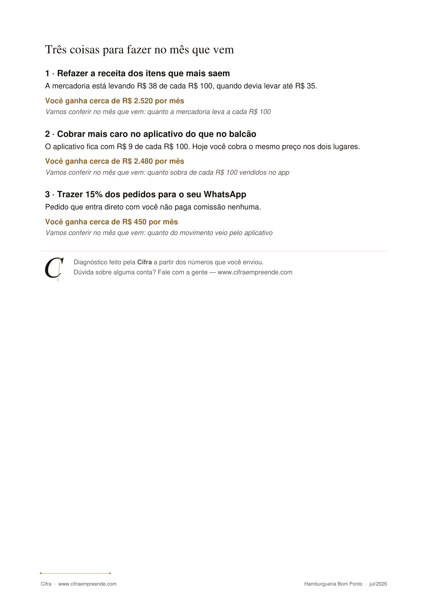 Última página do diagnóstico: as três coisas para fazer no mês que vem, cada uma com quanto pode render em reais e o número que será conferido