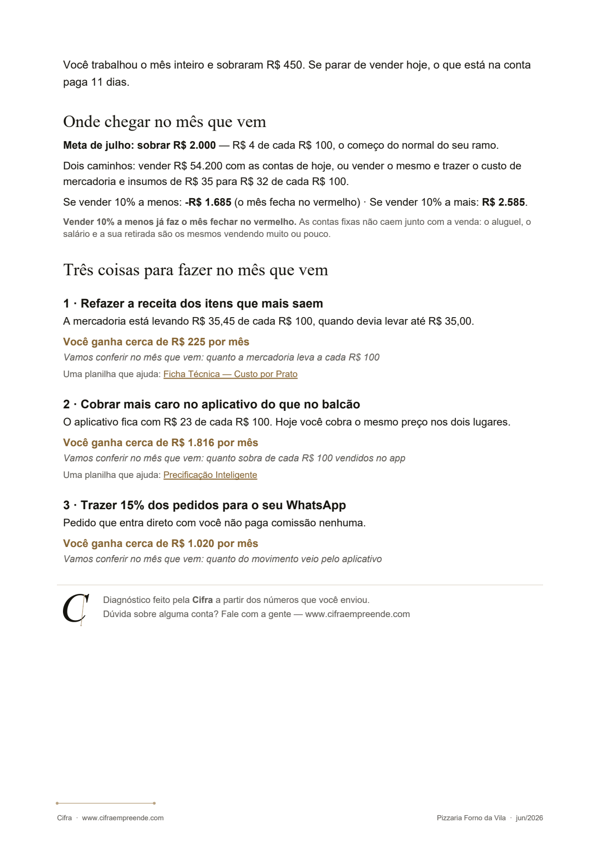Última página do diagnóstico: as três coisas para fazer no mês que vem, cada uma com quanto pode render em reais e o número que será conferido